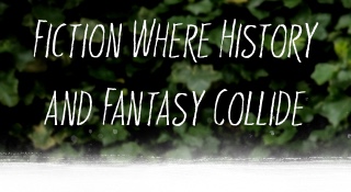 Fiction where history and fantasy collide