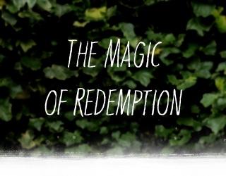 The Magic of Redemption